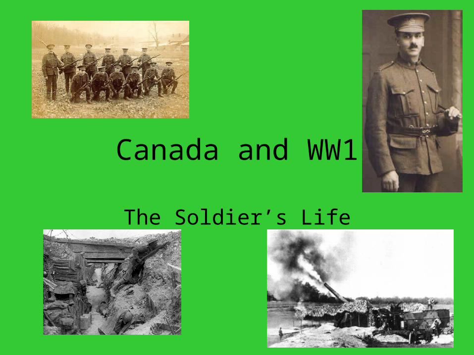 Canada and WW1 The Soldier’s Life. Canadian Expeditionary Force In 1914 ...